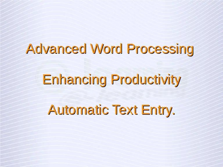 Advanced Word Processing – Automatic Text Entry