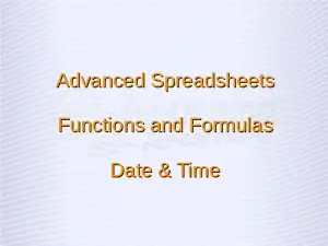 Advanced Spreadsheets – Date and Time Functions
